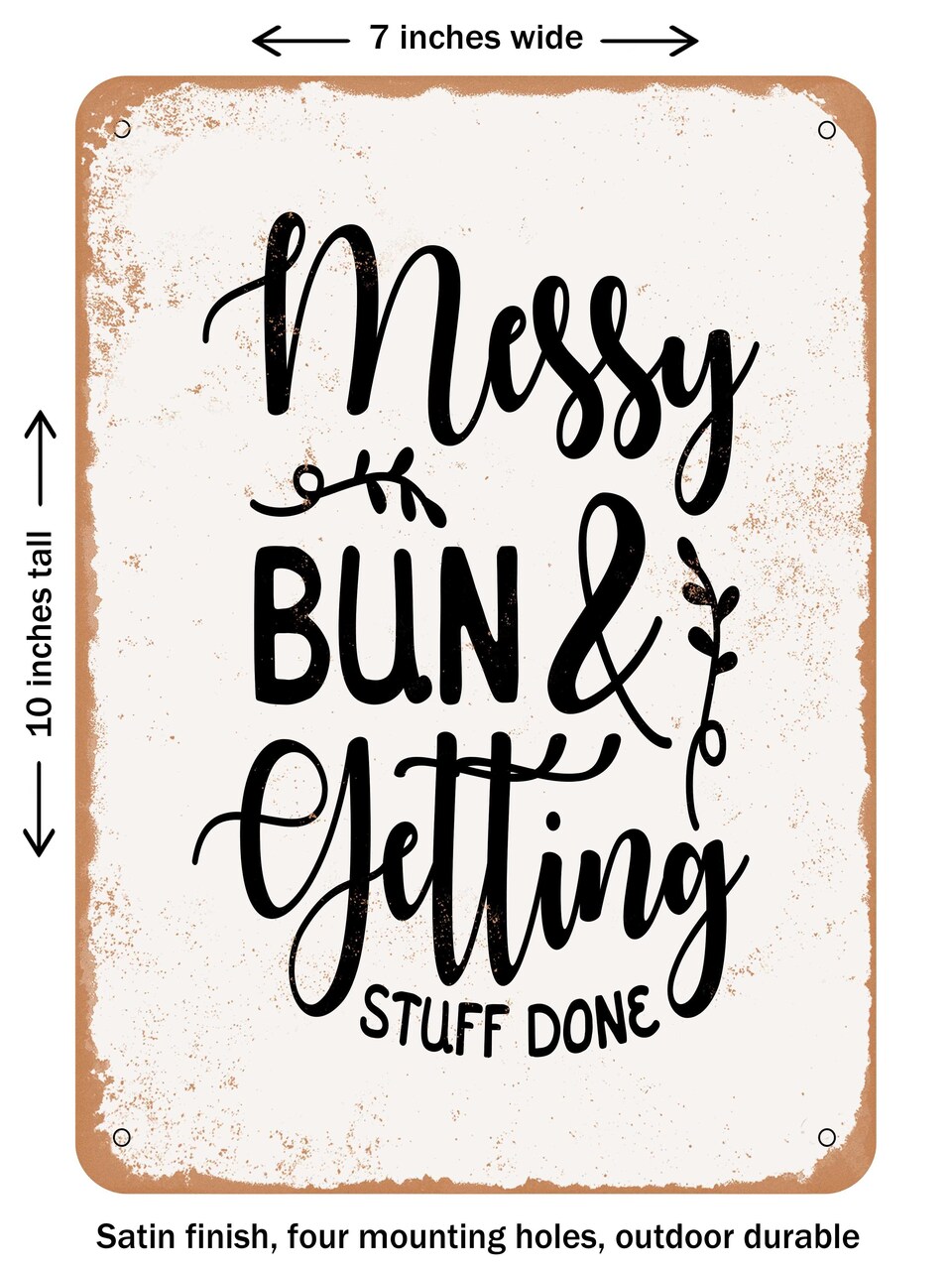 DECORATIVE METAL SIGN - Messy Bun and Getting Stuff Done - 3 - Vintage Rusty Look